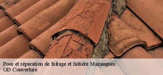 Pose et réparation de faîtage et faîtière mazaugues-83136 GD Couverture